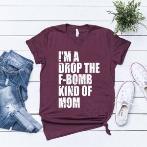 5 for $20🫟🛍️🔵 I’m A Drop The F-Bomb Kind of Mom’ Women’s T-Shirt. NWOT